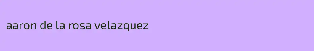 aaron de la rosa velazquez